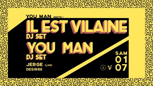 Il Est Vilaine + You Man + Jerge + Desirre