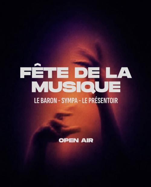 La Fête de la Musique en open air avec Le Baron x Le Présentoir x Sympa