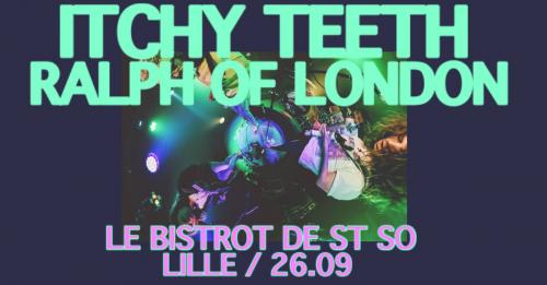 Itchy Teeth + Ralph Of London à St So