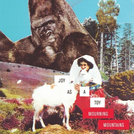 Joy as a Toy « Mourning Mountains »