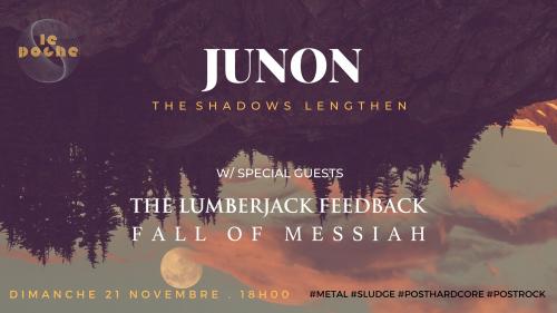 Junon + The Lumberjack Feedback + Fall of Messiah