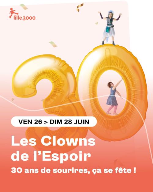 Les Clowns de l’Espoir : 30 ans de sourires, ça se fête !