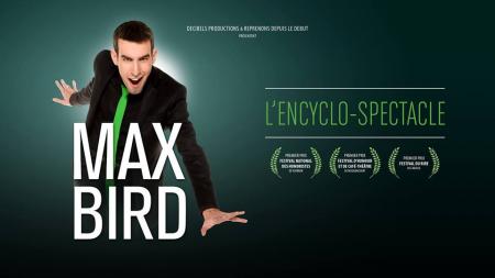 Max Bird : L’encyclo-Spectacle