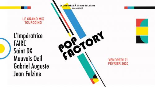 Pop Factory avec L’Impératrice + FAIRE + Saint DX + Mauvais Œil…