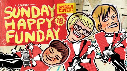 Sunday Happy Funday #18 Spécial Cover