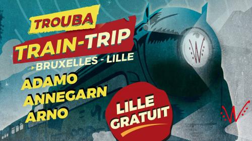 Le Trouba Train-Trip Bruxelles-Lille